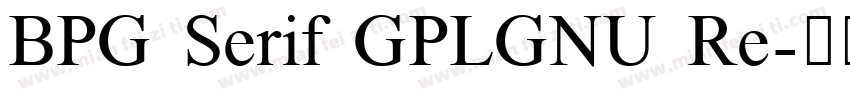 BPG Serif GPLGNU Re字体转换